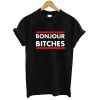 Bonjour Bitches T shirt