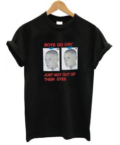 Boys Do Cry T Shirt