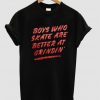 Boys Who Skate! tshirt