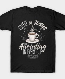 Coffee & Jesus There's Anointing In Every Cup