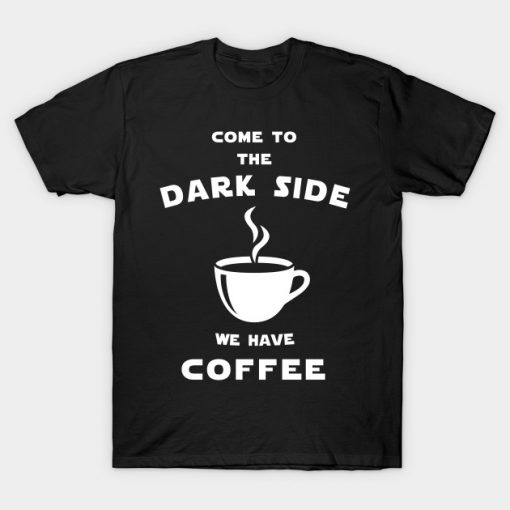 Come to the dark side we have coffee