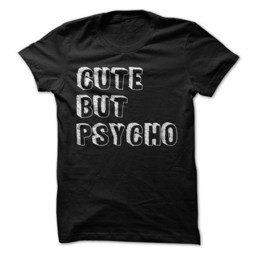 Cute But Psycho T-Shirt