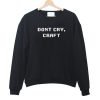 Don't Cry Craft Dan and Phil Phandom Inspired Sweatshirt