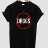 Drugs shirt