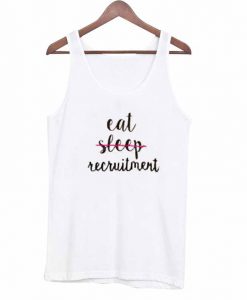 Eat no sleep recruitment tanktop