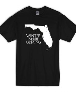 Game of Thrones Winter Is Not Coming T Shirt