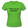 Girls Can Do Anything T shirt