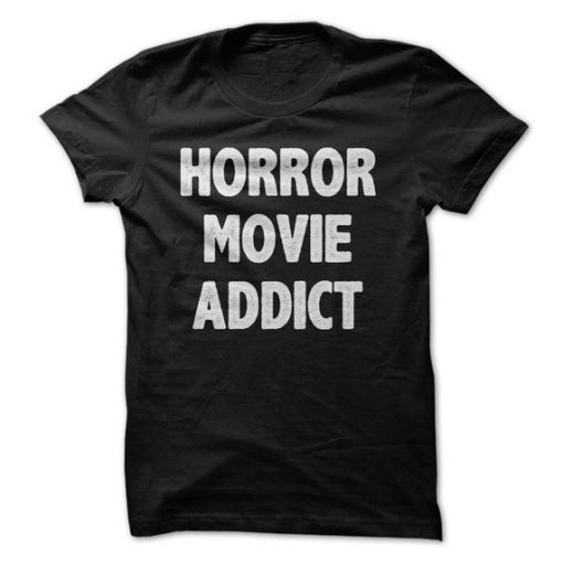 Horror Movie Addict T-Shirt