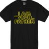 I Am Your Father T Shirt