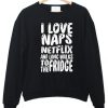 I Love Naps Netflix sweatshirt