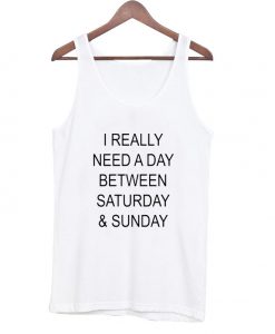 I really need a day tanktop