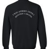 I was atheist until I realised I am God sweatshirt back