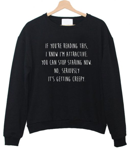 If you're reading this I know Attractive sweatshirt