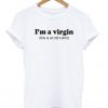 I'm a virgin tshirt