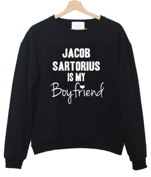 Jacob Sartorius is my boyfriend sweatshirt
