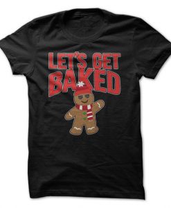 Let's Get Baked T-Shirt