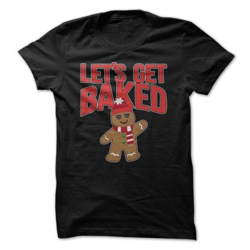 Let's Get Baked T-Shirt