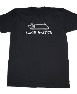 Like Butta Butter T Shirt