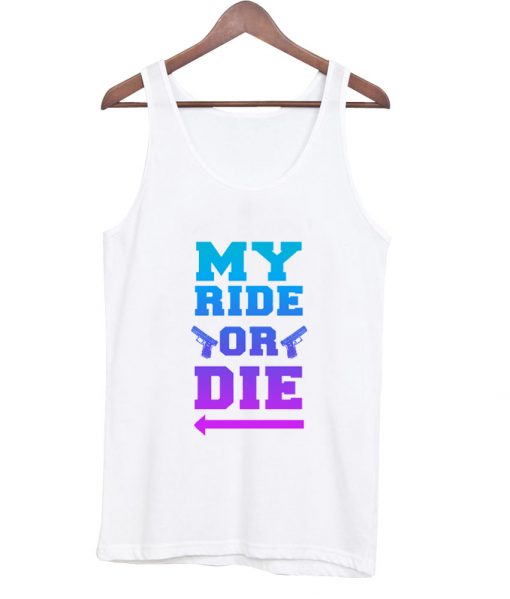 My Ride or Die Tanktop