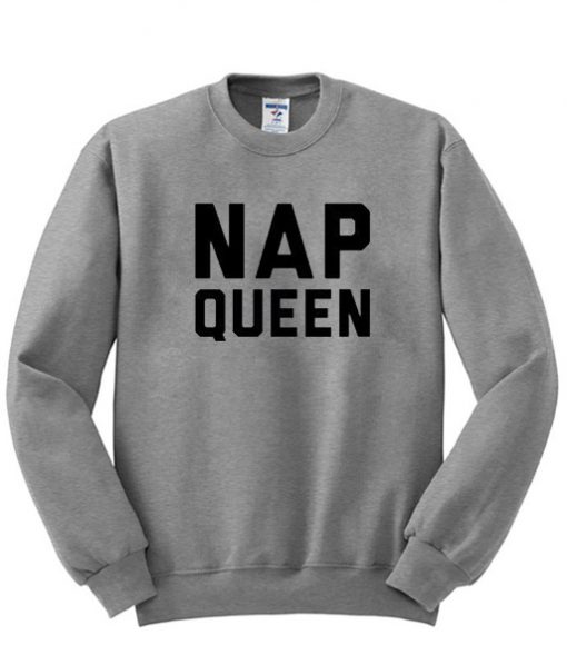 Nap queen sweatshirt