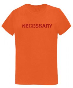 Necessary T shirt