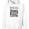 Never Give up on your dreams hoodie