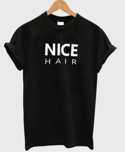 Nice Hair tshirt