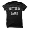 Not Today Satan T-Shirt