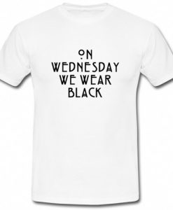 On Wednesday We Wear Black T Shirt