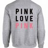 Pink Love Pink sweatshirt back