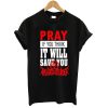 Pray If You Think It Will Save You thy art is murder T shirt