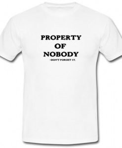 Property of Nobody T shirt