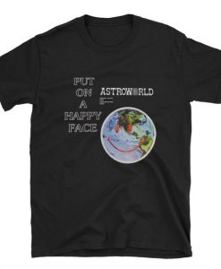 Put On a Happy Face Astroworld T Shirt