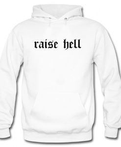 Raise Hell Hoodie