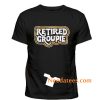 Retired Groupie T-Shirt