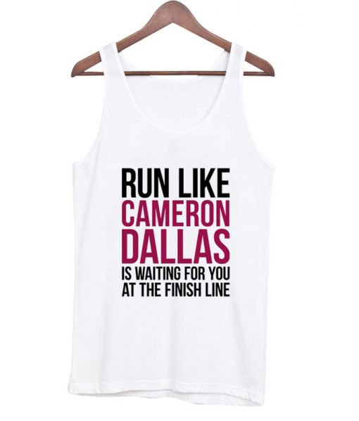 Run Like Cameron Dallas Is Waiting For You At The Finish Line