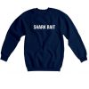 Shark bait sweatshirt