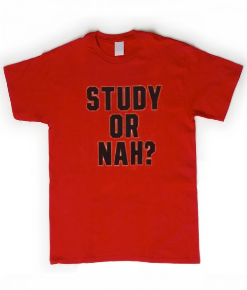 Study or Nah tshirt