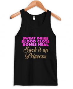 Sweat Dries Blood Clots Bones Heal tanktop