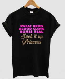 Sweat Dries Blood Clots Bones Heal tshirt