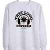 That Loud DopeFam Sweatshirt