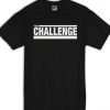 The Challenge T Shirt