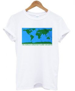 The World Greatest Planet on earth tshirt