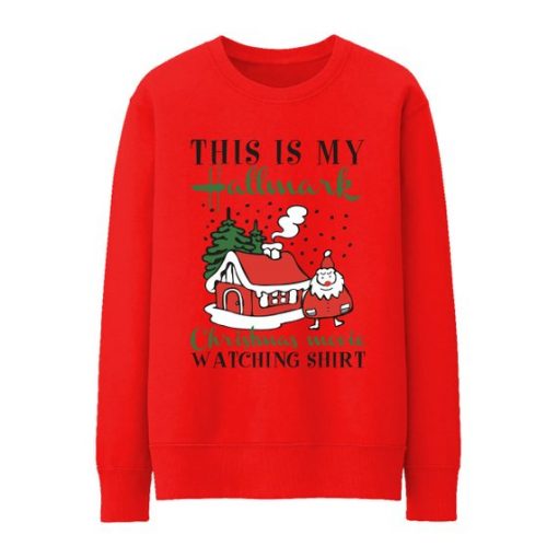 This is My Hallmark Christmas Movie Watching Shirt Funny Sweatshirt