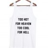 Too hot for heaven tanktop