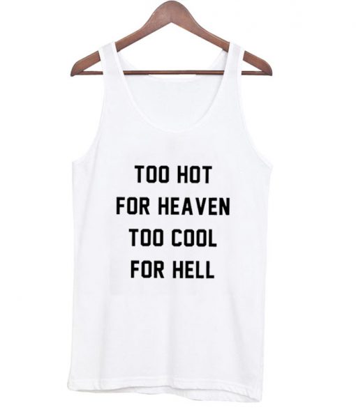 Too hot for heaven tanktop