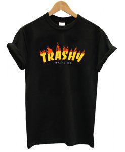 Trashy thats me T shirt