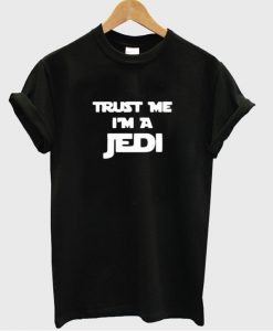 Trust Me I'm A jedi T Shirt