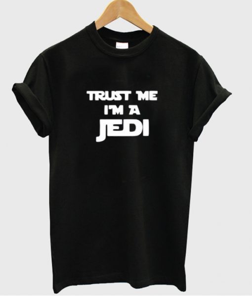 Trust Me I'm A jedi T Shirt