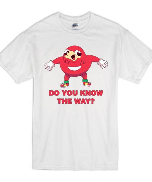 Uganda Knuckles Do You Know The Way T Shirt